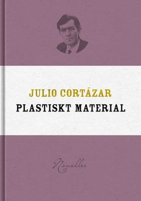 Plastiskt material (e-bok) av Julio Cortázar