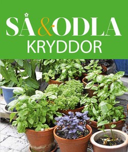 Kryddor – Så & odla – Handboken för att lyckas