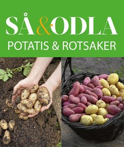 Potatis & rotsaker – Så & odla – Handboken för
