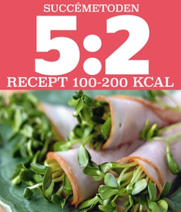 5:2 Succémetoden Recept 100-200 kcal (e-bok) av