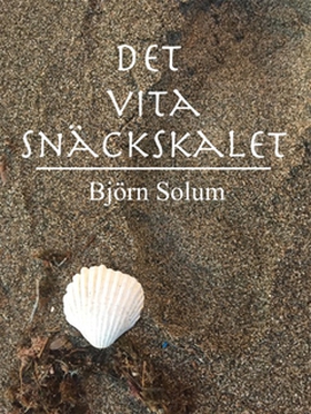 Det Vita Snäckskalet (e-bok) av Björn  Solum