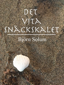Det Vita Snäckskalet (e-bok) av Björn Solum