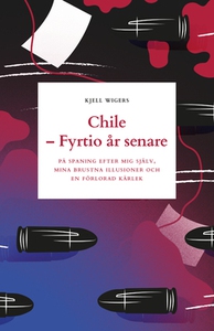 Chile - fyrtio år senare (e-bok) av Kjell Wiger
