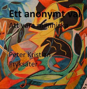 Ett anonymt val (e-bok) av Peter Kristian Fryks