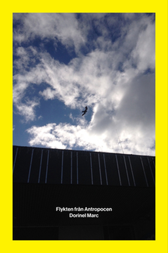 Flykten från Antropocen - Dorinel Marc (e-bok) av Dorinel Marc
