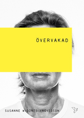 Övervakad (e-bok) av Susanne Wigorts Yngvesson