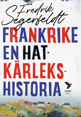 Frankrike - en hatkärlekshistoria (e-bok) av Fr