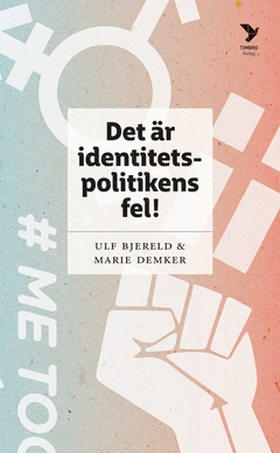 Det är identitetspolitikens fel! (e-bok) av Ulf