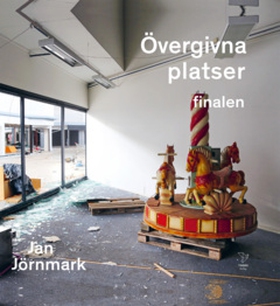 Övergivna platser finalen (e-bok) av Jan Jörnma