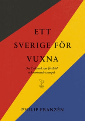 Ett Sverige för vuxna (e-bok) av Philip Franzén