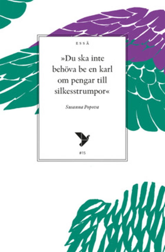 Du ska inte behöva be en karl om pengar till silkesstrumpor