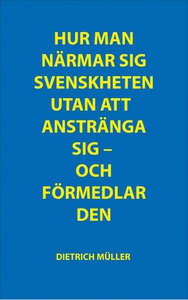 Hur man närmar sig svenskheten utan att ansträn