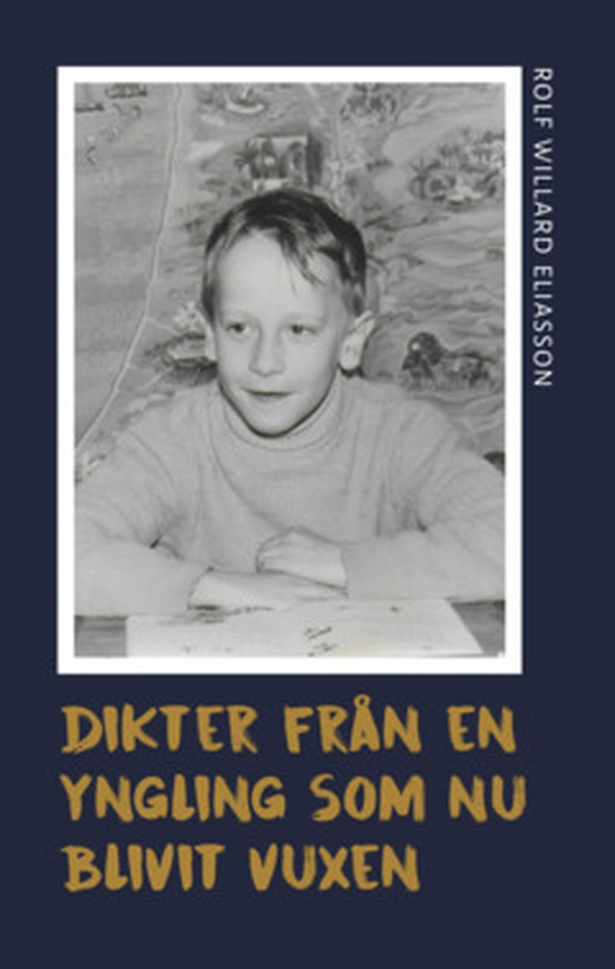 DIKTER FRÅN EN YNGLING SOM NU BLIVIT VUXEN (e-bok) av Rolf Willard Eliasson