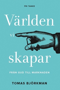 Världen vi skapar (e-bok) av Tomas Björkman