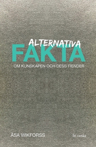 Alternativa fakta (e-bok) av Åsa Wikforss