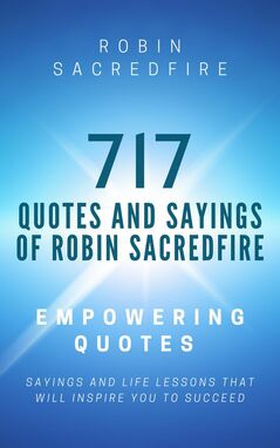 717 Quotes and Sayings of Robin Sacredfire (e-b