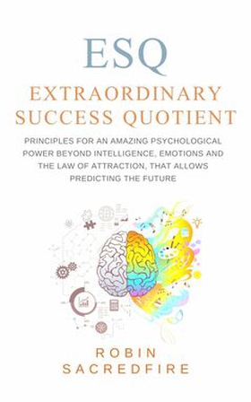 ESQ - Extraordinary Success Quotient (e-bok) av