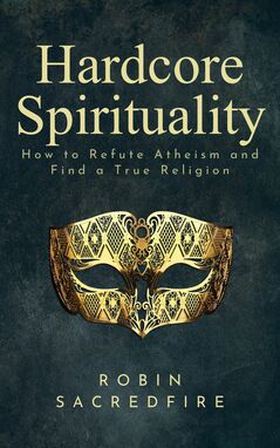 Hardcore Spirituality (e-bok) av Robin Sacredfi