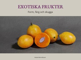 Exotiska frukter (e-bok) av Roland Berndtsson