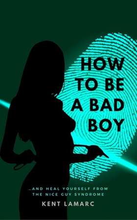 How to Be a Bad Boy (e-bok) av Kent Lamarc