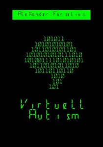 Virtuell Autism (e-bok) av Alexander Forselius