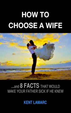 How to Choose a Wife (e-bok) av Kent Lamarc