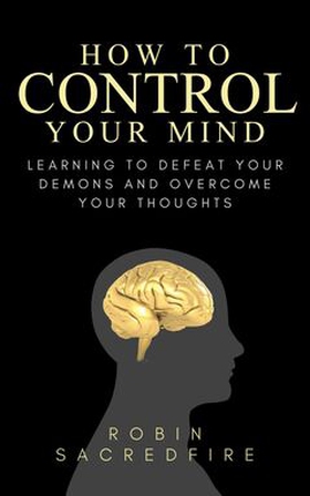 How to Control Your Mind (e-bok) av Robin Sacre