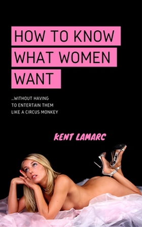 How to Know What Women Want (e-bok) av Kent Lam