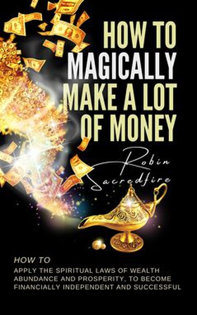 How to Magically Make a Lot of Money (e-bok) av