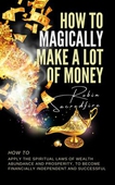 How to Magically Make a Lot of Money