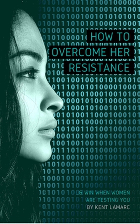 How to Overcome Her Resistance (e-bok) av Kent 