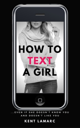 How to Text a Girl (e-bok) av Kent Lamarc