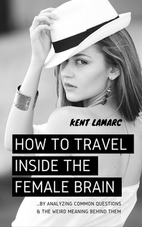 How to Travel Inside the Female Brain (e-bok) a