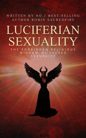 Luciferian Sexuality (e-bok) av Robin Sacredfir