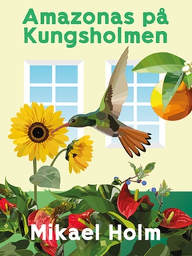 Amazonas på Kungsholmen (e-bok) av Mikael Holm
