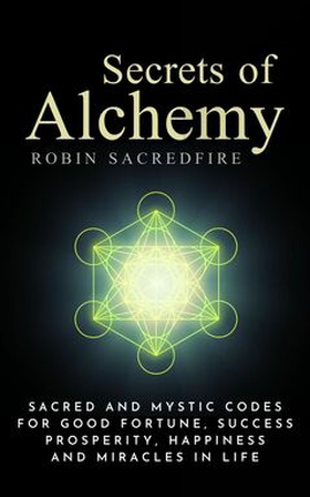 Secrets of Alchemy (e-bok) av Robin Sacredfire