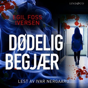 Dødelig begjær (lydbok) av Egil Foss Iversen