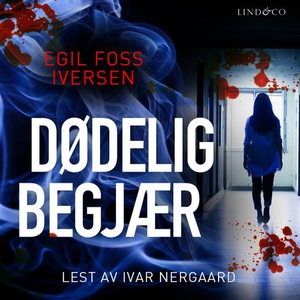 Dødelig begjær (lydbok) av Egil Foss Iversen