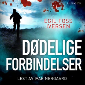 Dødelige forbindelser (lydbok) av Egil Foss Iversen