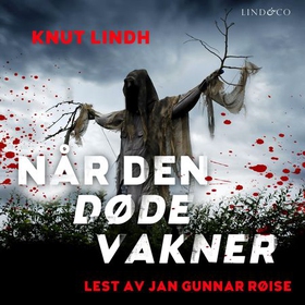 Når den døde våkner (lydbok) av Knut Lindh