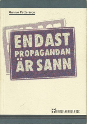 Endast propagandan är sann (e-bok) av Gunnar Pe