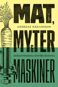 Mat, myter och maskiner (e-bok) av Andreas Håka