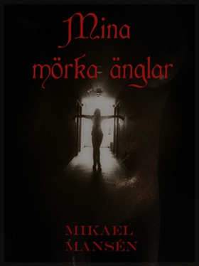 Mina mörka änglar (e-bok) av Mikael Mansén