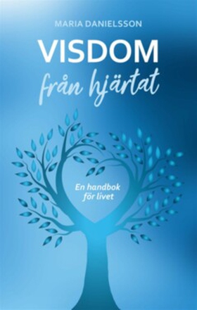 Visdom från hjärtat (e-bok) av Maria Danielsson