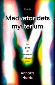 Medvetandets mysterium (e-bok) av Annaka Harris