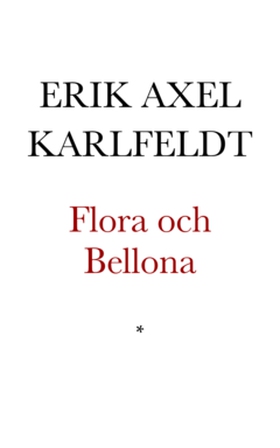 Flora och Bellona (e-bok) av Erik Axel Karlfeld