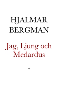 Jag, Ljung och Medardus (e-bok) av Hjalmar Berg