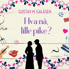 Hva nå, lille pike? (lydbok) av Gustav M. Galåsen