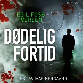 Dødelig fortid (lydbok) av Egil Foss Iversen