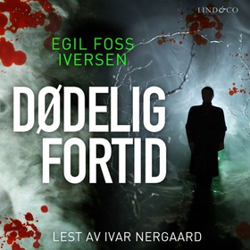 Dødelig fortid (lydbok) av Egil Foss Iversen